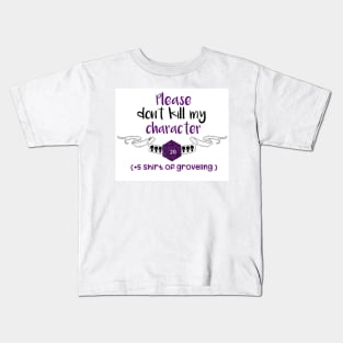 Please dont kill my character Kids T-Shirt